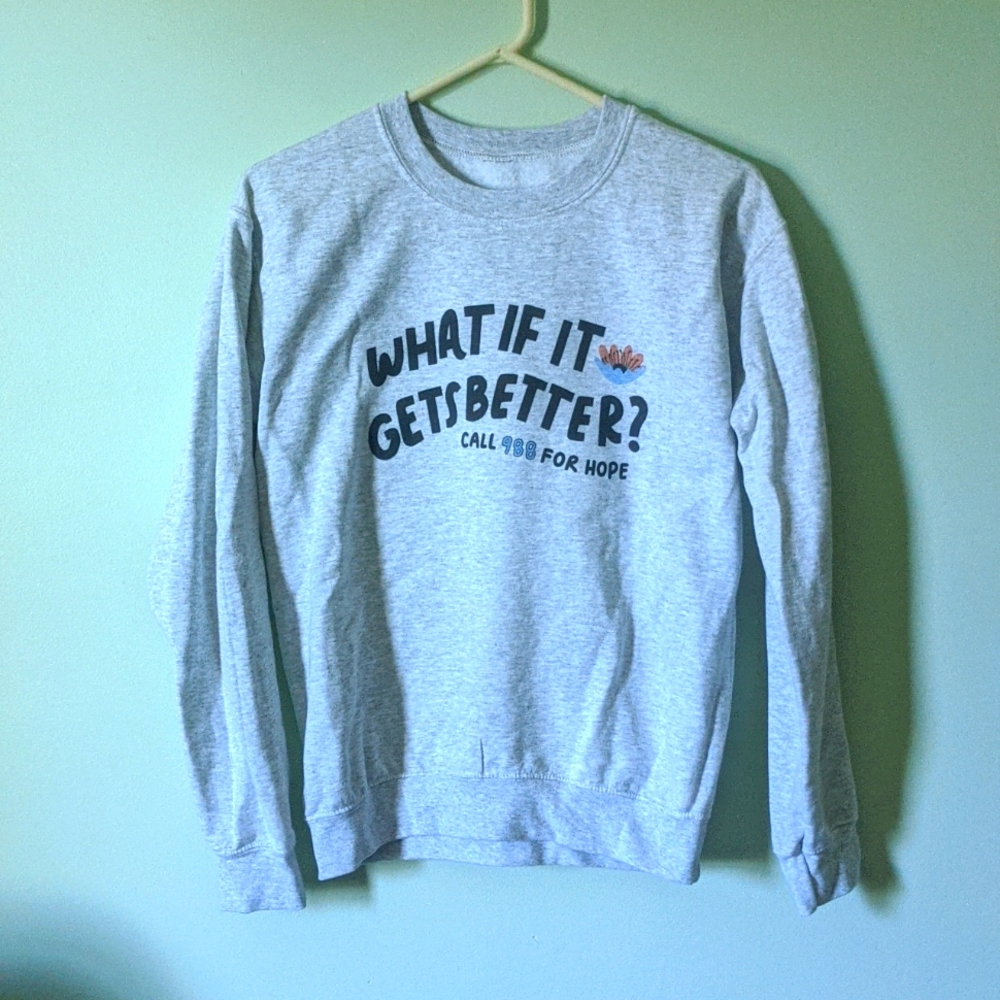 What if it gets better? gray Self-care is for everyone crewneck sweatshirt